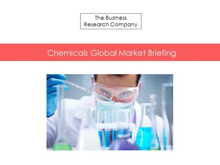 The Business Research Company Chemicals Global Market Briefing.