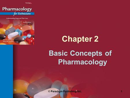 Basic Concepts of Pharmacology © Paradigm Publishing, Inc.