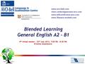 Blended Learning General English A2 – B1 4 th virtual session – 23 rd July 2013, 7:00 PM - 8:20 PM Kristina Anastasova.