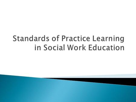 Practice learning of social work students is composed of practical education and field education and has visible place in a curricula of higher education.