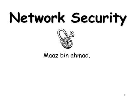 1 Network Security Maaz bin ahmad.. 2 Outline Attacks, services and mechanisms Security attacks Security services Security Mechanisms A model for Internetwork.