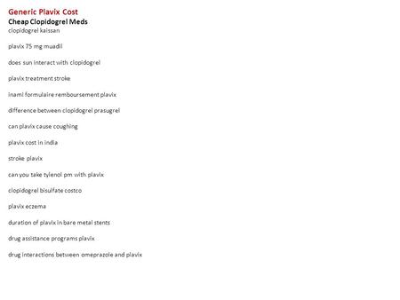 Generic Plavix Cost Cheap Clopidogrel Meds clopidogrel kaissan plavix 75 mg muadil does sun interact with clopidogrel plavix treatment stroke inami formulaire.