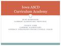 RUDI HAMEISTER LAMBERT ELEMENTARY PRINCIPAL JACQUE LAHR LAMBERT ELEMENTARY LITERACY STRATEGIST/INSTRUCTIONAL COACH Iowa ASCD Curriculum Academy.