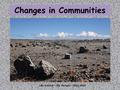 Changes in Communities Life Science – Mr. Hooper – May 2016.