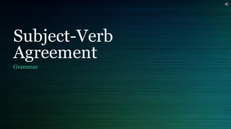 Subject-Verb Agreement Grammar. What is it? A subject is the who or what of the sentence. A verb is the word that expresses an action. It tells what the.