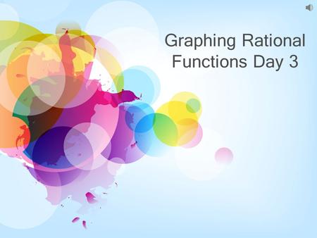 Graphing Rational Functions Day 3. Graph with 2 Vertical Asymptotes Step 1Factor: