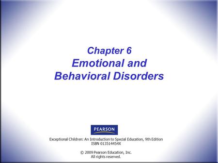 Title, Edition ISBN © 2009 Pearson Education, Inc. All rights reserved. Exceptional Children: An Introduction to Special Education, 9th Edition ISBN 013514454X.