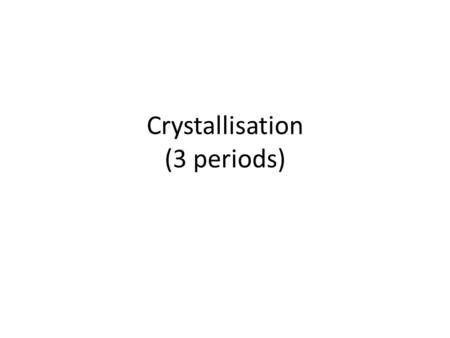 Crystallisation (3 periods). References 1.Geankoplis, C. J., Transport Processes and Separation Process Principles, 4 th edition, Prentice Hall, New Jersey,