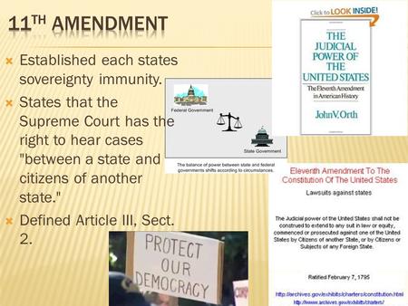  Established each states sovereignty immunity.  States that the Supreme Court has the right to hear cases between a state and citizens of another state.