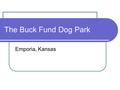 The Buck Fund Dog Park Emporia, Kansas. Buck Fund Dog Park Video 1.