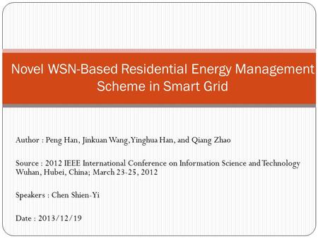 Author : Peng Han, Jinkuan Wang, Yinghua Han, and Qiang Zhao Source : 2012 IEEE International Conference on Information Science and Technology Wuhan, Hubei,