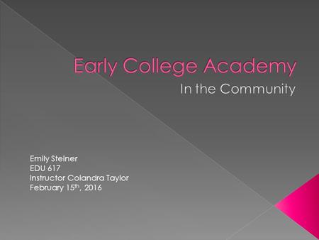 Emily Steiner EDU 617 Instructor Colandra Taylor February 15 th, 2016.