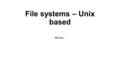 File systems – Unix based Mostly…. Before We Start… What can you conclude from this (recent) lab output? run: Loop iteration number 0 Trying to lock lockA.