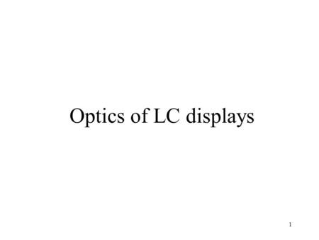 1 Optics of LC displays. 2 Chap.2 Polarization of optical waves.