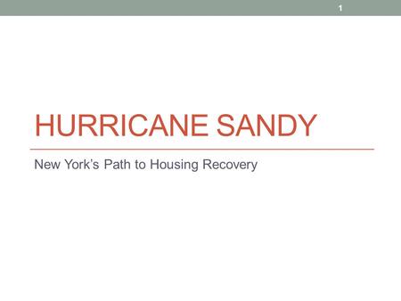 HURRICANE SANDY New York’s Path to Housing Recovery 1.