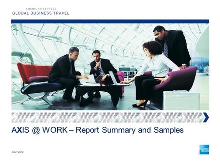 WORK – Report Summary and Samples JULY 2012.