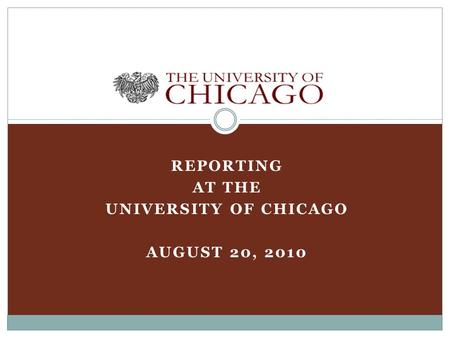 REPORTING AT THE UNIVERSITY OF CHICAGO AUGUST 20, 2010.