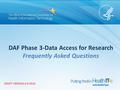 DAF Phase 3-Data Access for Research Frequently Asked Questions DRAFT VERSION 4-5-2016.