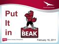 Put It in February 16, 2011. “Put it in the Beak” means… “Put it in your website’s “news feed or calendar.”