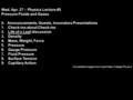 Wed. Apr. 27 – Physics Lecture #5 Pressure Fluids and Gases 0. Announcements, Guests, Innovators Presentations 1.Check-ins about Check-ins 2.Life of a.