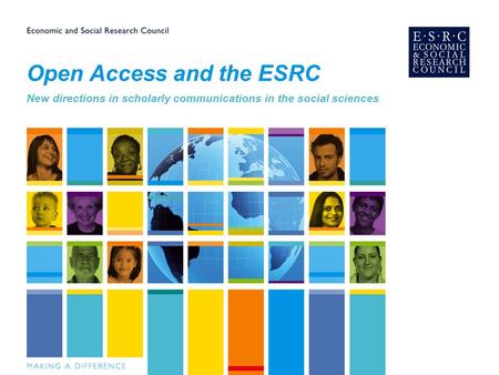 Open Access and the ESRC New directions in scholarly communications in the social sciences.