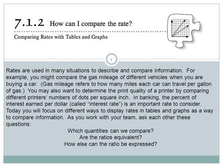 1 Rates are used in many situations to describe and compare information. For example, you might compare the gas mileage of different vehicles when you.