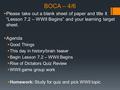 BOCA – 4/6  Please take out a blank sheet of paper and title it “Lesson 7.2 – WWII Begins” and your learning target sheet.  Agenda  Good Things  This.