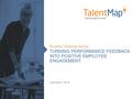 TURNING PERFORMANCE FEEDBACK INTO POSITIVE EMPLOYEE ENGAGEMENT Monthly Webinar Series February 4, 2016.