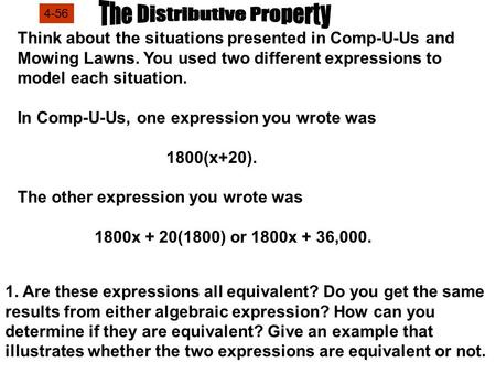 Think about the situations presented in Comp-U-Us and Mowing Lawns. You used two different expressions to model each situation. In Comp-U-Us, one expression.