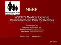 MERP WSCFF’s Medical Expense Reimbursement Plan for Retirees Presented by: DiMartino Associates, Inc. Karni Adamson