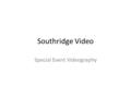 Southridge Video Special Event Videography. Capture Any Event Weddings Anniversaries Birthdays Graduations Recitals Speeches School events Family reunions.