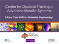 Centre for Doctoral Training in Advanced Metallic Systems A Four Year PhD in Materials Engineering.