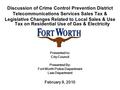 Discussion of Crime Control Prevention District Telecommunications Services Sales Tax & Legislative Changes Related to Local Sales & Use Tax on Residential.