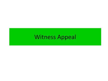 Witness Appeal. 3.2.1 Witness Appeal The effects of physical attractiveness on the jury verdicts (Castellow et al.1990) The effect of witness confidence.