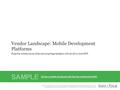 1Info-Tech Research Group Vendor Landscape: Mobile Development Platforms Ride the mobile wave while reducing fragmentation with an all-in-one MDP.