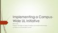 Implementing a Campus- Wide UL Initiative Beth Case Program Manager for Digital, Emerging, and Assistive Technology University of Louisville Delphi Center.