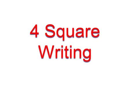 4 Square Writing. Lesson 2 - 4 Square + 3 Supporting (adding supporting details) In lesson 1 we brainstormed with Topics and Subtopics. Now we’re going.