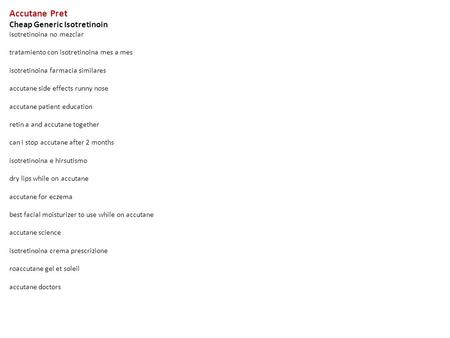 Accutane Pret Cheap Generic Isotretinoin isotretinoina no mezclar tratamiento con isotretinoina mes a mes isotretinoina farmacia similares accutane side.
