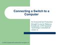 Connecting a Switch to a Computer An EveryoneCan Production Brought to you by Rebecca Kowalczyk, OTR/ Assistive Technology Consultant at CESA 10 © 2008.