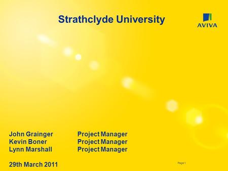 Page 1 Strathclyde University John Grainger Project Manager Kevin BonerProject Manager Lynn Marshall Project Manager 29th March 2011.