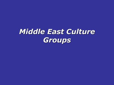 Middle East Culture Groups Questions to Ponder :  1. Which ethnic group is most numerous in Southwest Asia? 2. Which ethnic group is most numerous in.