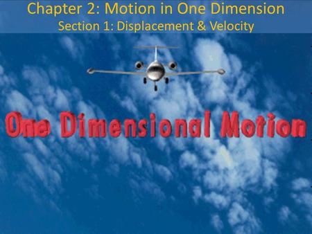 Chapter 2: Motion in One Dimension