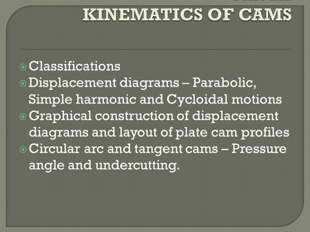 Unit III KINEMATICS OF CAMS