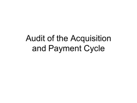 Audit of the Acquisition and Payment Cycle