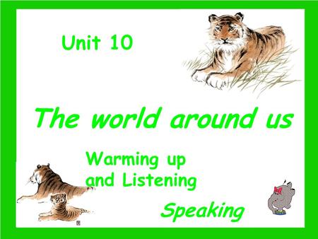 The world around us Unit 10 Speaking Warming up and Listening.