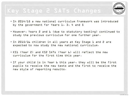 In 2014/15 a new national curriculum framework was introduced by the government for Years 1, 3, 4 and 5 However, Years 2 and 6 (due to statutory testing)