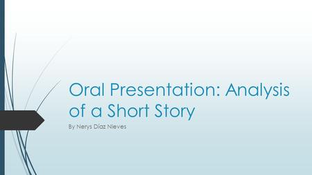 Oral Presentation: Analysis of a Short Story By Nerys Díaz Nieves.