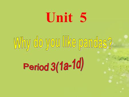 Unit 5 1. What animals can swim? 2. What animals eat grass ? （草） 5. What animals come only from China? 3. What animals eat leaves ? （树叶） 4.What animals.