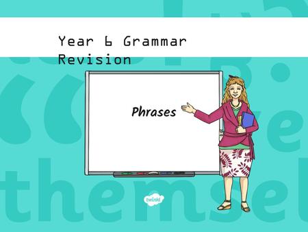 Year 6 Grammar Revision Phrases.