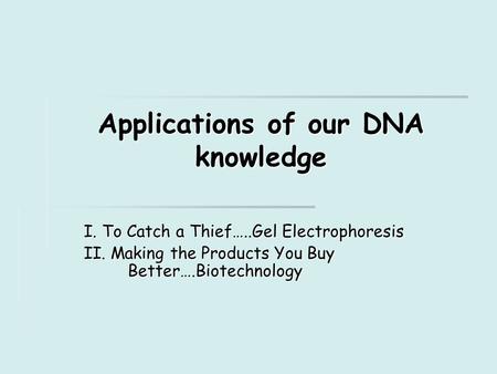 Applications of our DNA knowledge